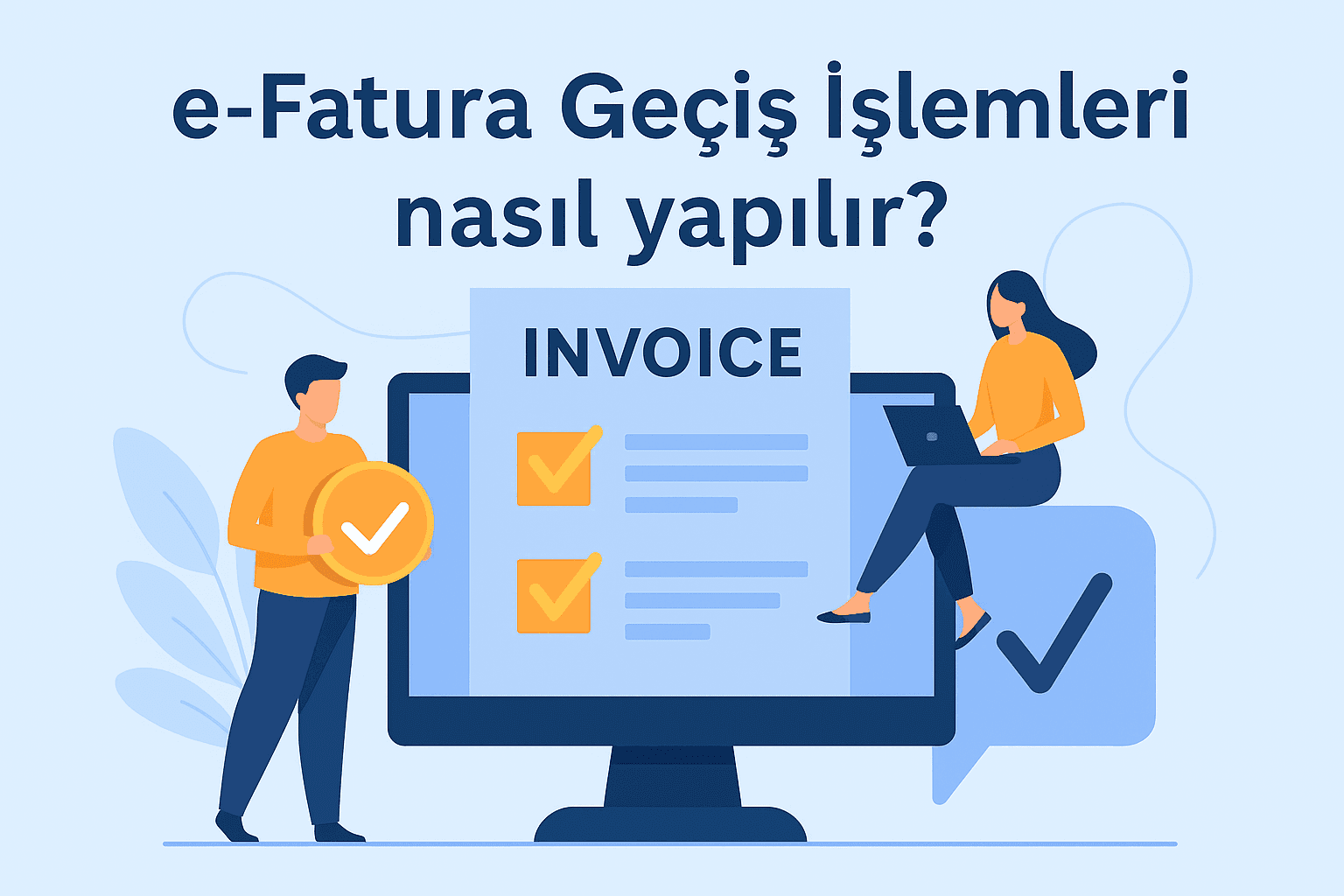 E-Fatura Geçiş İşlemleri Nasıl Yapılır?
